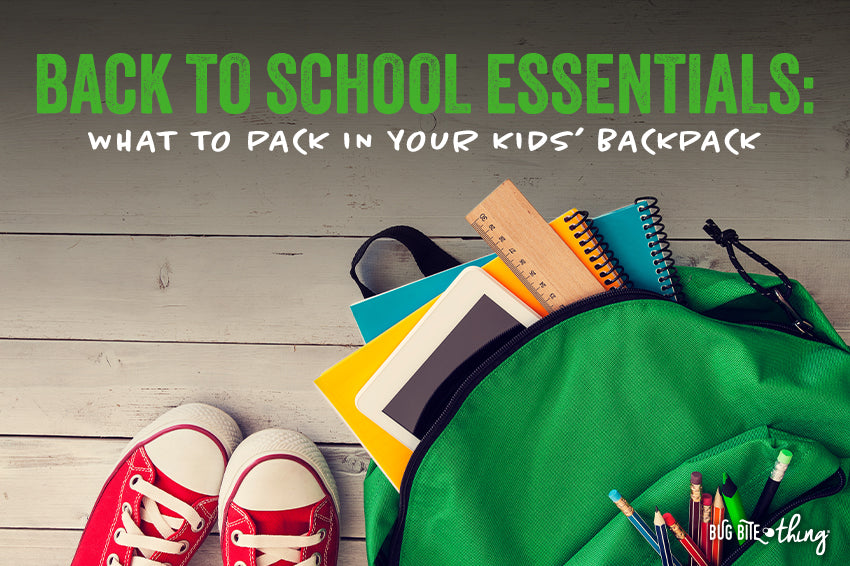 Back to School Essentials What to Pack in Your Kids Backpack Bug Bite Thing