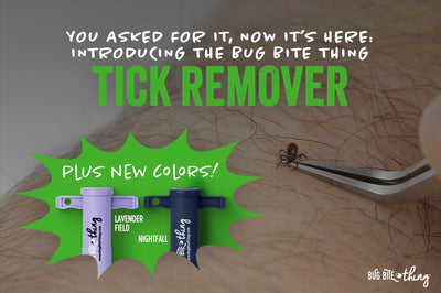 You Asked for It, Now It’s Here: The Bug Bite Thing Tick Remover and New Colors!