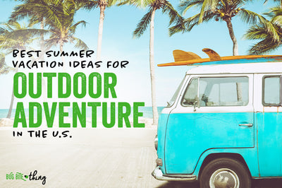 Best Summer Vacation Ideas for Outdoor Adventure in the U.S.