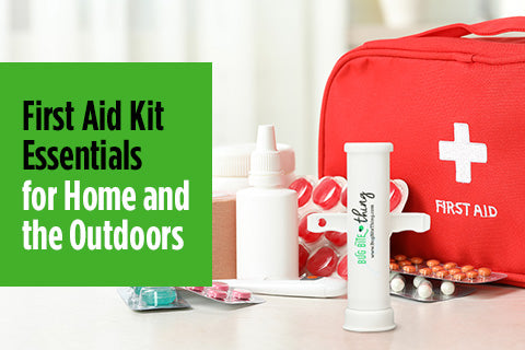 First Aid Kit Essentials for Home and the Outdoors – Bug Bite Thing